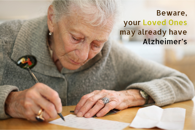 Beware, your Loved Ones may already have Alzheimer’s