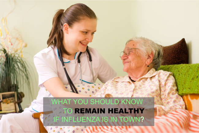 WHAT YOU SHOULD KNOW TO REMAIN HEALTHY IF INFLUENZA IS IN TOWN?